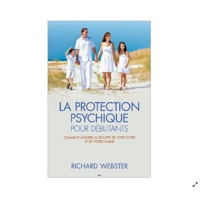 La protection psychique pour débutants - Richard Webster