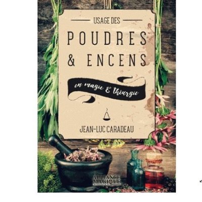 Usage des poudres et encens en magie et théurgie - Jean-Luc Caradeau