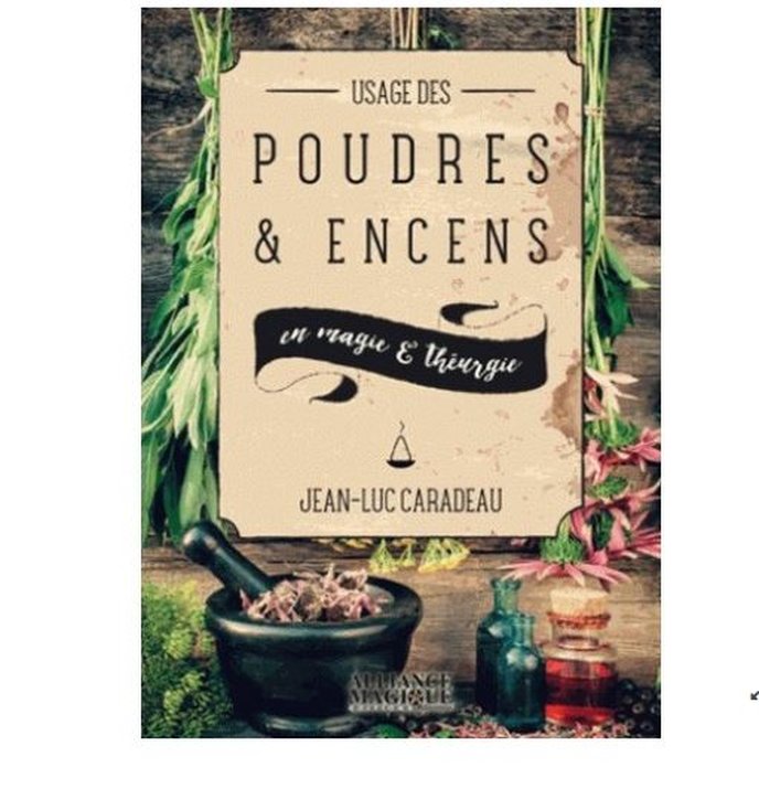 Usage des poudres et encens en magie et théurgie - Jean-Luc Caradeau