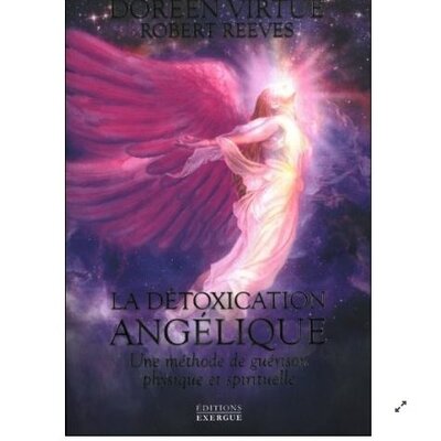 La détoxication angélique - Une méthode de guérison physique et spirituelle